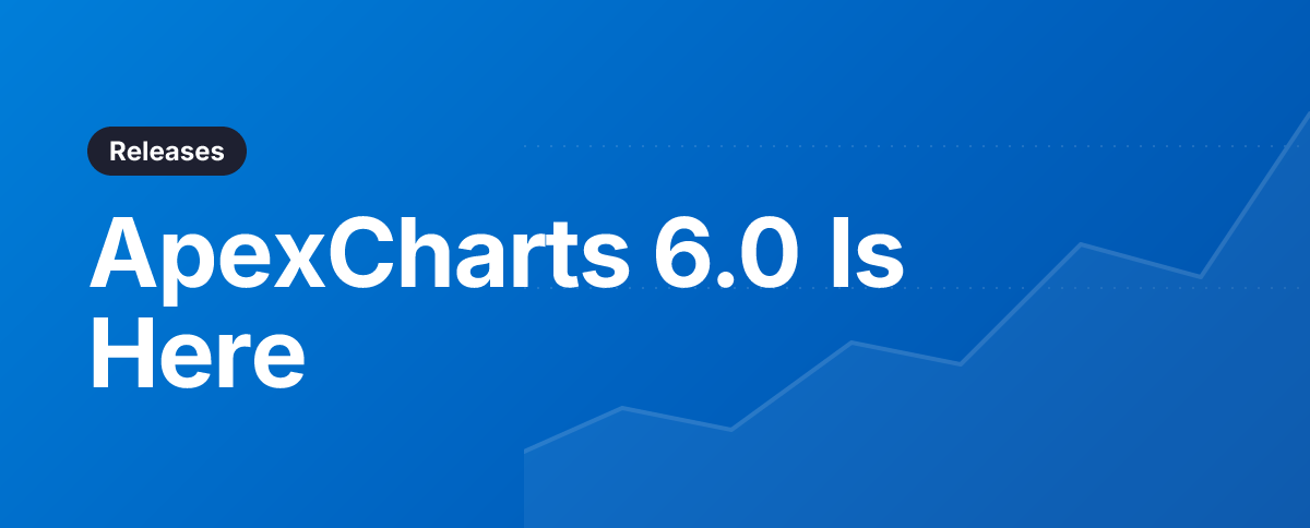 ApexCharts 6.0 Is Here