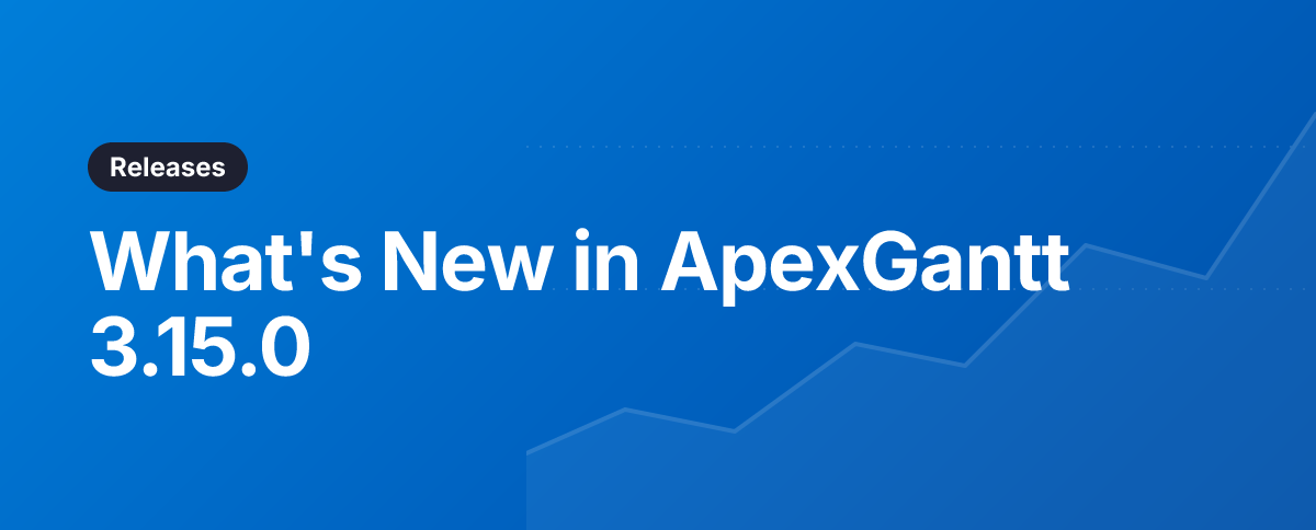 What's New in ApexGantt 3.15.0