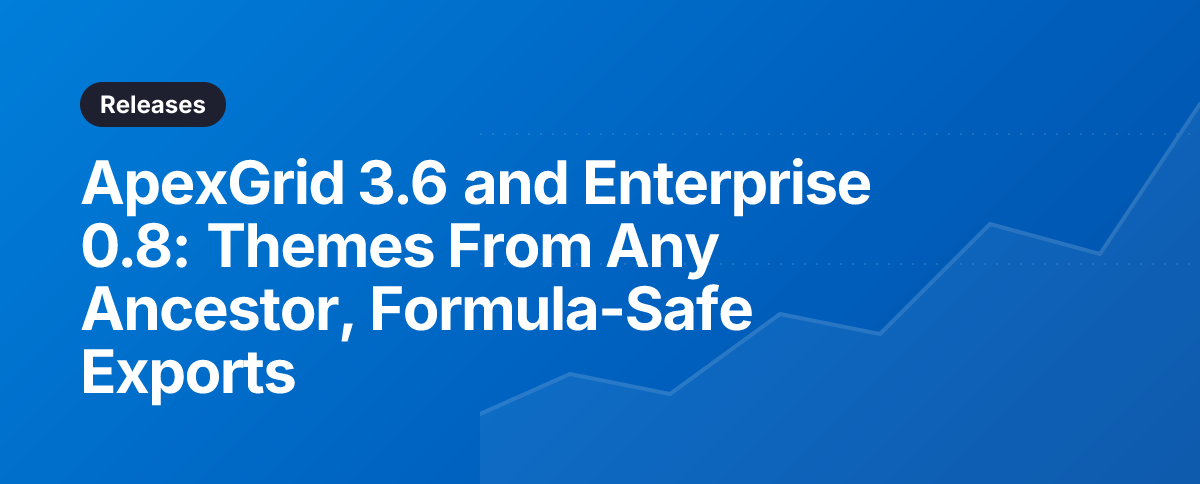 ApexGrid 3.6 and Enterprise 0.8: Themes From Any Ancestor, Formula-Safe Exports