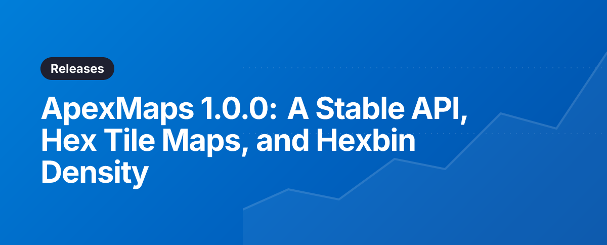 ApexMaps 1.0.0: A Stable API, Hex Tile Maps, and Hexbin Density