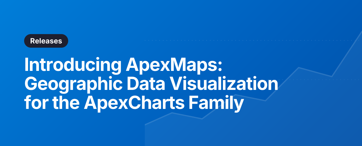 Introducing ApexMaps: Geographic Data Visualization for the ApexCharts Family