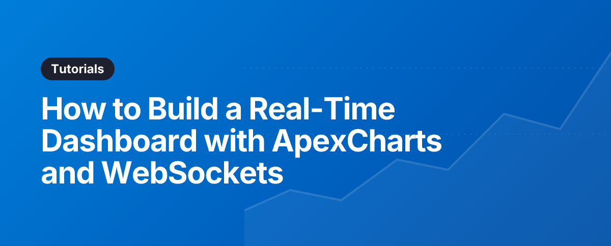 How to Build a Real-Time Dashboard with ApexCharts and WebSockets